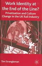 Work Identity at the End of the Line?: Privatisation and Culture Change in the UK Rail Industry