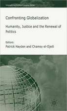 Confronting Globalization: Humanity, Justice and the Renewal of Politics