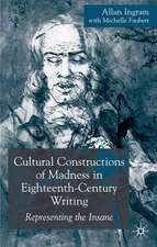 Cultural Constructions of Madness in Eighteenth-Century Writing: Representing the Insane