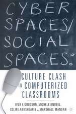 Cyber Spaces/Social Spaces: Culture Clash in Computerized Classrooms