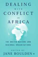 Dealing With Conflict in Africa: The United Nations and Regional Organizations