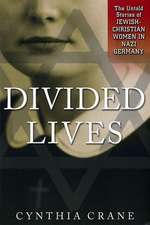 Divided Lives: The Untold Stories of Jewish-Christian Women in Nazi Germany