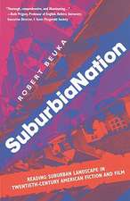 SuburbiaNation: Reading Suburban Landscape in Twentieth Century American Film and Fiction