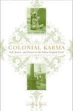 Colonial Karma: The Problem of Action in the Indian English Novel