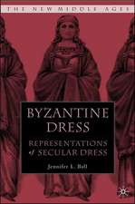 Byzantine Dress: Representations of Secular Dress