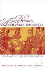 Beyond Arthurian Romances: The Reach of Victorian Medievalism