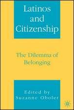 Latinos and Citizenship: The Dilemma of Belonging