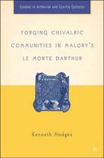 Forging Chivalric Communities in Malory’s Le Morte Darthur