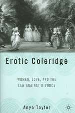 Erotic Coleridge: Women, Love and the Law Against Divorce