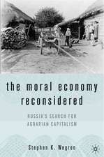 The Moral Economy Reconsidered: Russia’s Search For Agrarian Capitalism