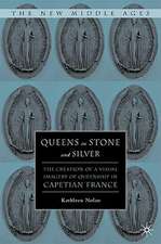 Queens in Stone and Silver: The Creation of a Visual Imagery of Queenship in Capetian France