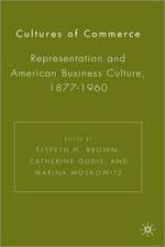 Cultures of Commerce: Representation and American Business Culture, 1877-1960