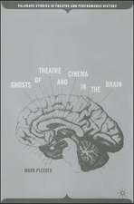 Ghosts of Theatre and Cinema in the Brain