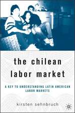 The Chilean Labor Market: A Key to Understanding Latin American Labor Markets