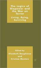 The Logics of Biopower and the War on Terror: Living, Dying, Surviving