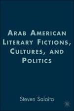 Arab American Literary Fictions, Cultures, and Politics