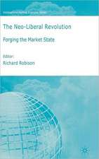 The Neoliberal Revolution: Forging the Market State