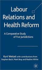 Labour Relations and Health Reform: A Comparative Study of Five Jurisdictions