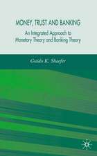 Money, Trust, and Banking: An Integrated Approach to Monetary Theory and Banking Theory