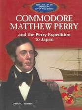 Commodore Mathew Perry and the Perry Expedition to Japan