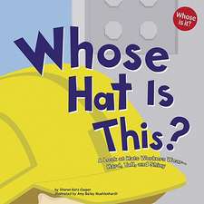 Whose Hat Is This?: A Look at Hats Workers Wear--Hard, Tall, and Shiny