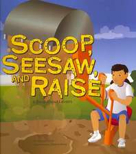 Scoop, Seesaw, and Raise