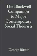 The Blackwell Companion to Major Contemporary Social Theorists