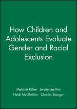 How Children and Adolescents Evaluate Gender and Racial Exclusion