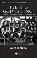 Keeping God′s Silence: Towards a Theological Ethics of Communication