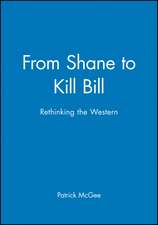 From Shane to Kill Bill – Rethinking the Western