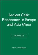 Ancient Celtic Placenames in Europe and Asia Minor (Publications of the Philological Society, 39)