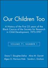 Our Children Too – A History of the First 25 years of the Black Caucus of the Society for Research in Child Development