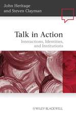 Talk in Action – Interactions, Identities, and Institutions