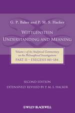 Wittgenstein – Understanding And Meaning 2e – Volume 1 of an Analytical Commentary on the Philosophical Investigations, Part II: Exegesis