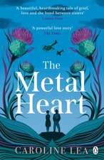 The Metal Heart: The beautiful and atmospheric story of freedom and love that will grip your heart