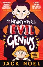 Noel, J: My Headteacher Is an Evil Genius