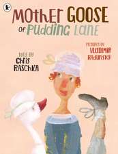 Raschka, C: Mother Goose of Pudding Lane