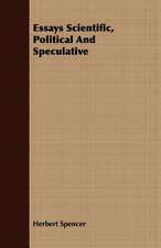 Essays Scientific, Political and Speculative: Scientific, Political and Speculative - (1883)