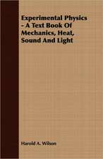 Experimental Physics - A Text Book of Mechanics, Heat, Sound and Light: Reading - Conversation - Grammar