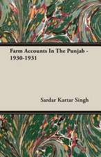 Farm Accounts in the Punjab - 1930-1931: Their History, Collections and Administrations