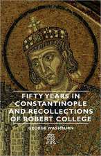 Fifty Years in Constantinople and Recollections of Robert College