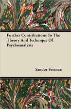 Further Contributions to the Theory and Technique of Psychoanalysis