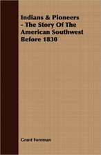 Indians & Pioneers - The Story of the American Southwest Before 1830: 1806-1815