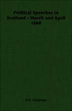 Political Speeches in Scotland - March and April 1880: Being an Account of the Social Work of the Salvation Army in Great Britain (1910)