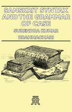 Sanskrit Syntax and the Grammar of Case