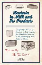 Bacteria in Milk and Its Products, Designed for the Use of Students in Dairying and for All Others Concerned in the Handling of Milk, Butter or Cheese: Being a Series of Private Letters, Etc. Addressed to an Anglican Clergyman