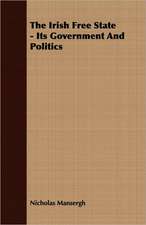 The Irish Free State - Its Government and Politics: The Last of Nelson's Agamemnons