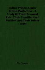 Indian Princes Under British Protection - A Study of Their Personal Rule, Their Constitutional Position and Their Future (1929): Review of the Life, Character and Policy - 1857