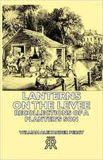 Lanterns on the Levee - Recollections of a Planter's Son