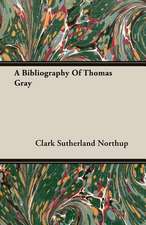 A Bibliography of Thomas Gray: The Pioneer Century 1769-1865 - Volume I